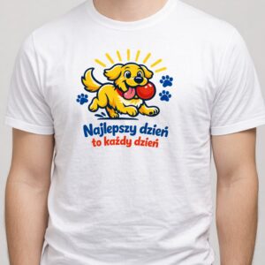 Koszulka z nadrukiem - Najlepszy dzień? Każdy dzień.