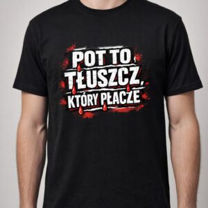 Koszulka z nadrukiem - Pot to tłuszcz