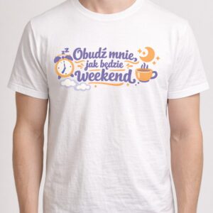 Koszulka z nadrukiem - Obudź mnie na weekend