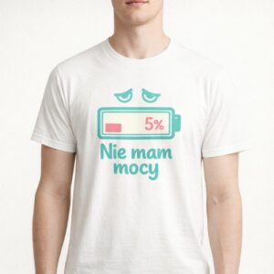 Koszulka z nadrukiem - Nie mam mocy 5%